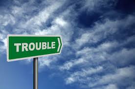 trouble
